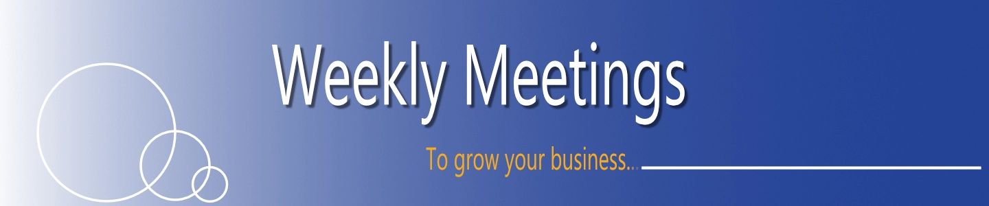 Weekly Meetings to grow your business